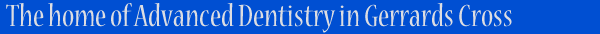 Advanced Dentistry in Gerrards Cross